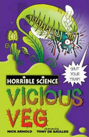 Vicious Veg - Horrible science - Nick Arnold