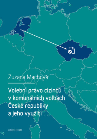 Volební právo cizinců v komunálních volbách České republiky a jeho využití - Zuzana Machová