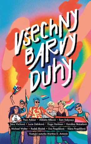 Všechny barvy duhy - Eva Pospišilová,Alžběta Bílková,Theo Addair,Sam Xabyssus,Radek Blažek,Sára Vůchová,Lucie Zelinková