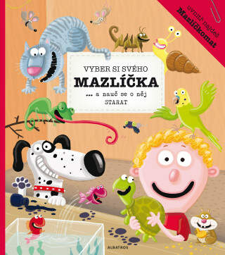 Vyber si svého mazlíčka a nauč se o něj starat - Petra Bartíková,Katarína Belejová H.