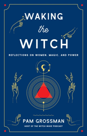 Waking the Witch - Pam Grossman