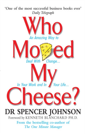 Who Moved My Cheese - Spencer Johnson