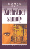 Zachránci samoty - Roman Ráž
