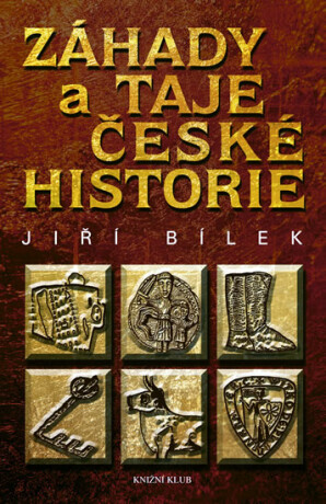Záhady a taje české historie - Jiří Bílek