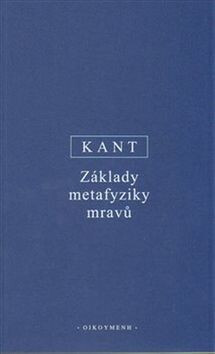Základy metafyziky mravů - Immanuel Kant