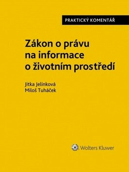 Zákon o právu na informace o životním prostředí - Praktický komentář - Miloš Tuháček,Jitka Jelínková