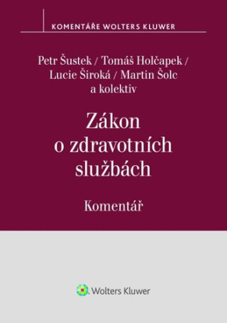 Zákon o zdravotních službách Komentář - Tomáš Holčapek,Petr Šustek,Martin Šolc