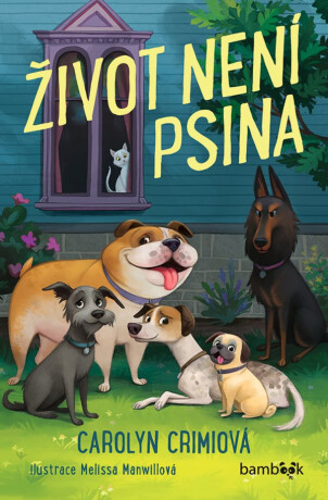 Život není psina - Carolyn Crimiová,Melissa Manwillová