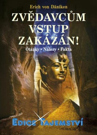 Zvědavcům vstup zakázán! - Otázky • Nálezy • Fakta - Erich von Däniken