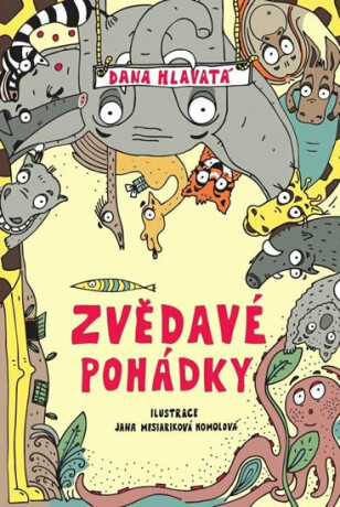 Zvědavé pohádky - Dana Hlavatá,Jana Homolová Mesiariková